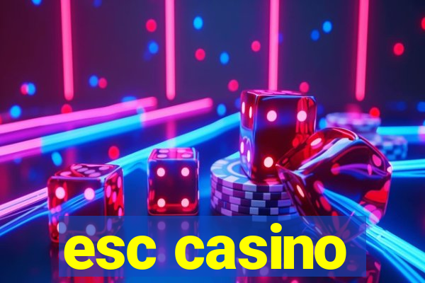 esc casino